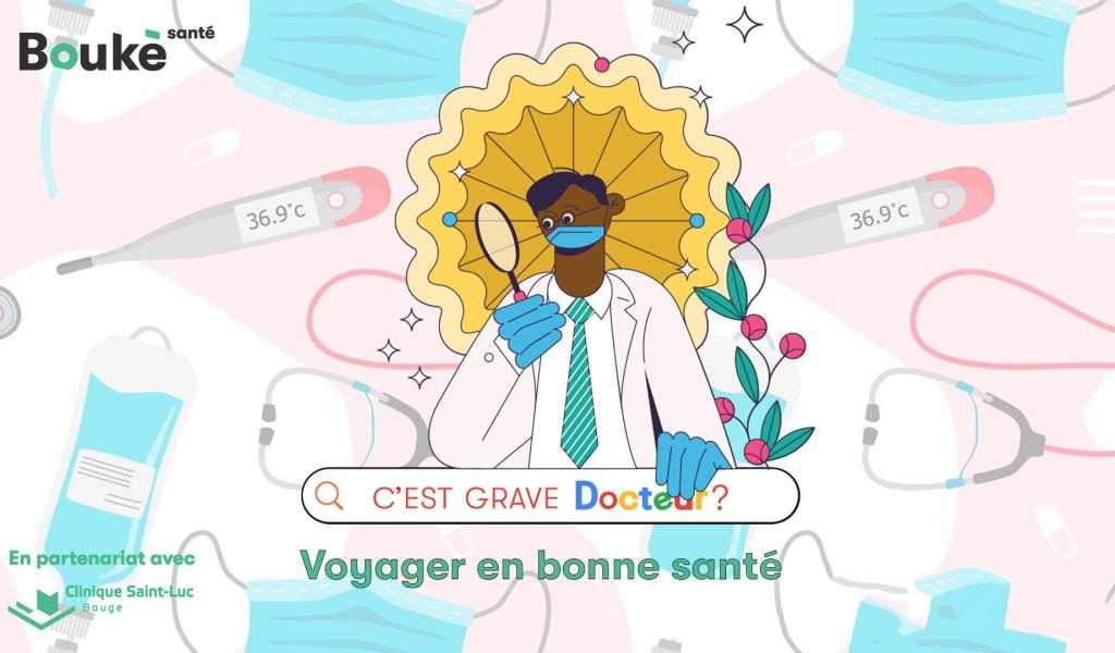 C'est grave docteur ? Voyager en bonne santé : les conseils essentiels pour partir l'esprit tranquille