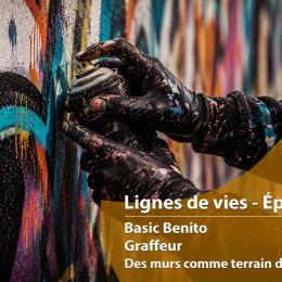 Ligne de vies – Basic Benito, des murs comme terrain d’expression