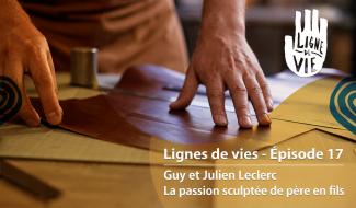 Ligne de vies : Guy et Julien Leclerc, la passion sculptée de père en fils