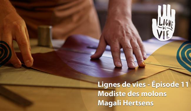 Ligne de vie - Magali Hertsens: modiste des molons