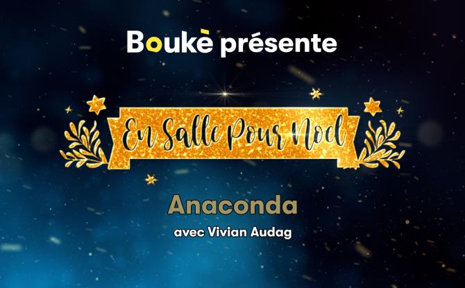 En Salle pour Noël : Anaconda