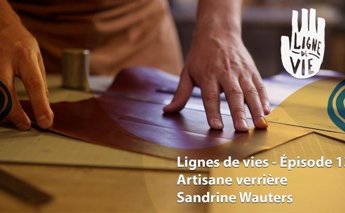Ligne de vie :  Sandrine Wauters, artisane verrière